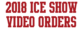 2018 ICE SHOW VIDEO ORDERS